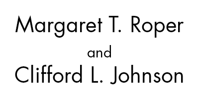 Margaret T. Roper and Clifford L. Johnson